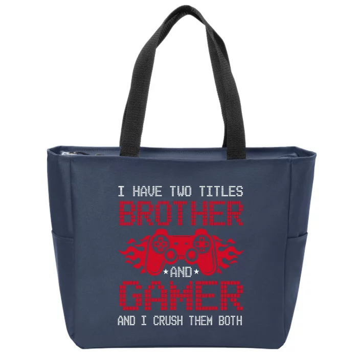 I Have Two Titles Brother And Gamer Funny Gamer Say Brother Zip Tote Bag