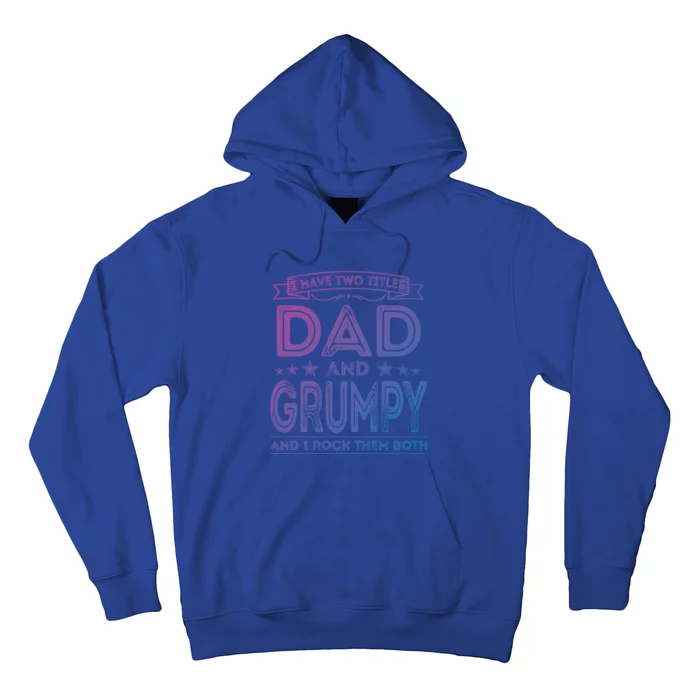 I Have Two Titles Dad And Grumpy Great Gift Funny Dad Grandpa Cute Gift Hoodie