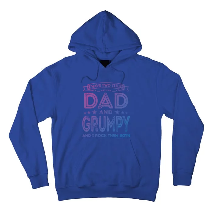 I Have Two Titles Dad And Grumpy Great Gift Funny Dad Grandpa Cute Gift Tall Hoodie