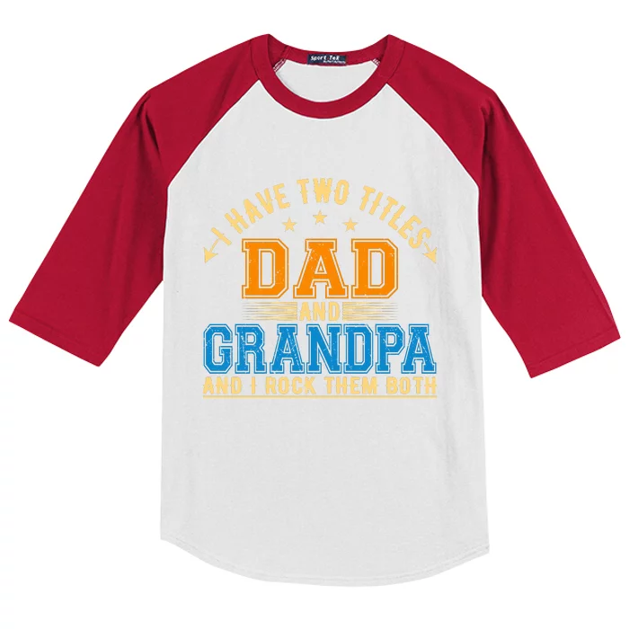 I Have Two Titles Dad And Grandpa And I Rock Them Both Kids Colorblock Raglan Jersey