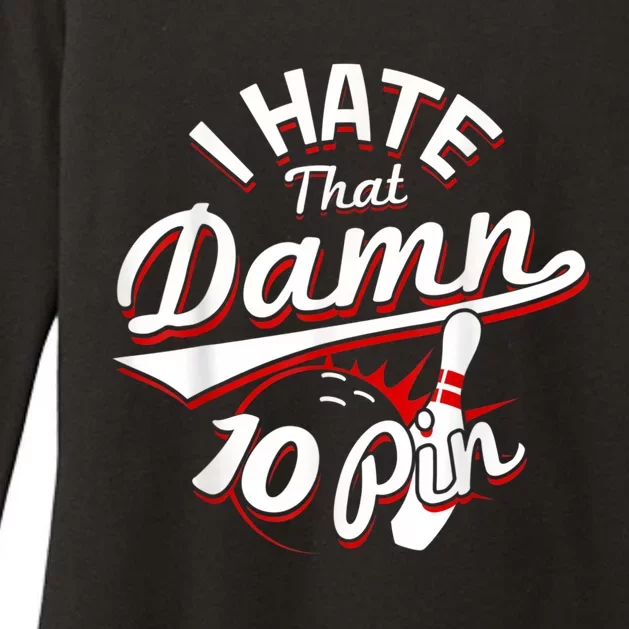 I Hate That Damn Ten Pin 10 Pin Funny Bowling Womens CVC Long Sleeve Shirt