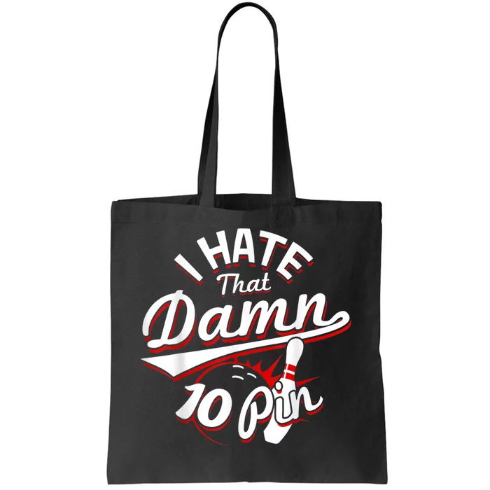 I Hate That Damn Ten Pin 10 Pin Funny Bowling Tote Bag