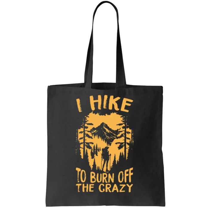 I Hike To Burn Off The Crazy Tote Bag