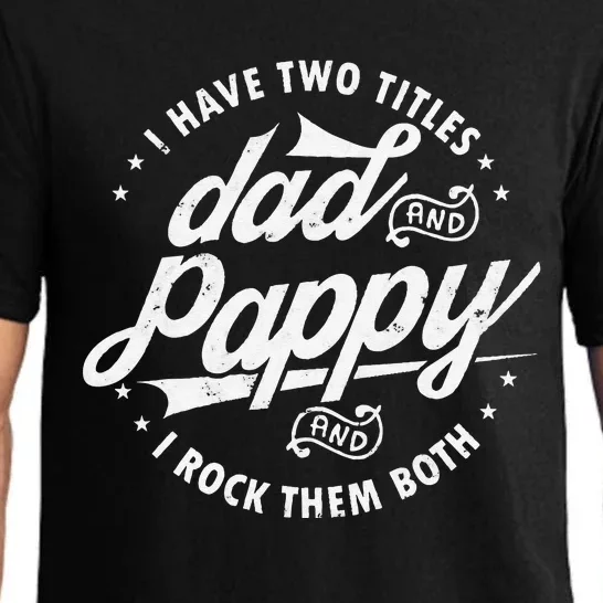 I Have Two Titles Dad and Pappy Funny saying for Pappy gifts Pajama Set