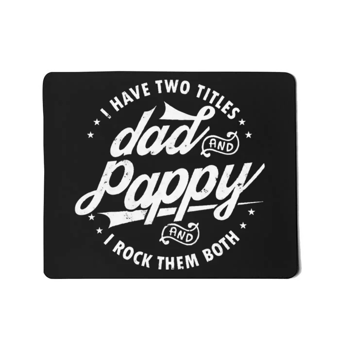 I Have Two Titles Dad and Pappy Funny saying for Pappy gifts Mousepad