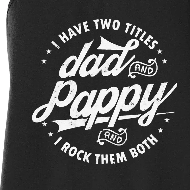 I Have Two Titles Dad and Pappy Funny saying for Pappy gifts Women's Racerback Tank