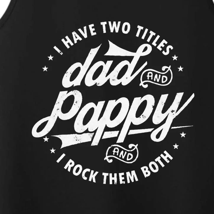 I Have Two Titles Dad and Pappy Funny saying for Pappy gifts Performance Tank