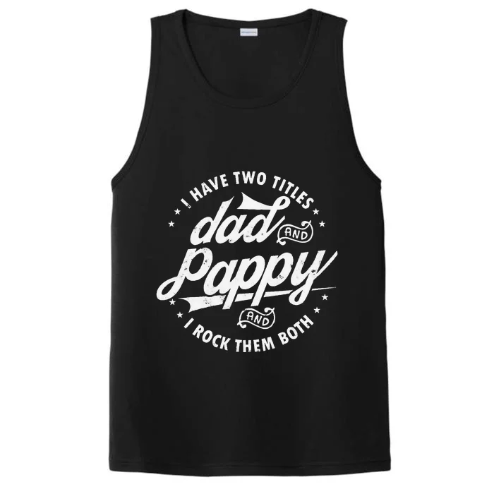 I Have Two Titles Dad and Pappy Funny saying for Pappy gifts Performance Tank