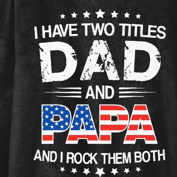 I Have Two Titles Dad And Papa Funny Father's Day Hooded Wearable Blanket