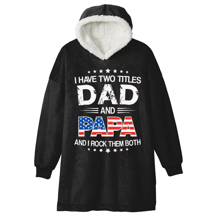 I Have Two Titles Dad And Papa Funny Father's Day Hooded Wearable Blanket