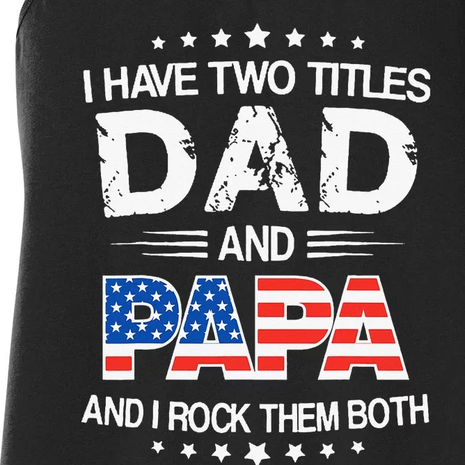 I Have Two Titles Dad And Papa Funny Father's Day Women's Racerback Tank