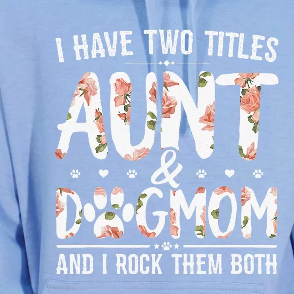 I Have Two Titles Aunt And Dog Mom Flower Funny Dog Lover Unisex Surf Hoodie