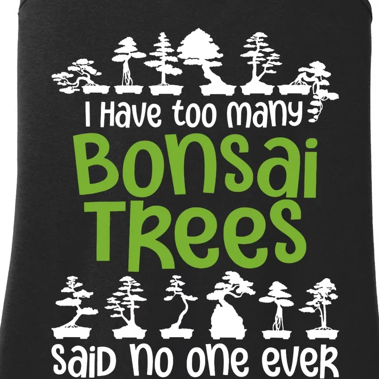 I Have Too Many Bonsai Trees Tree Lover Gardener Japanese Ladies Essential Tank