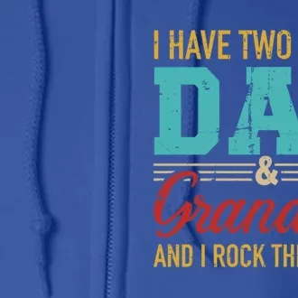 I Have Two Titles Dad And Grandpa And I Rock Them Both Meaningful Gift Full Zip Hoodie