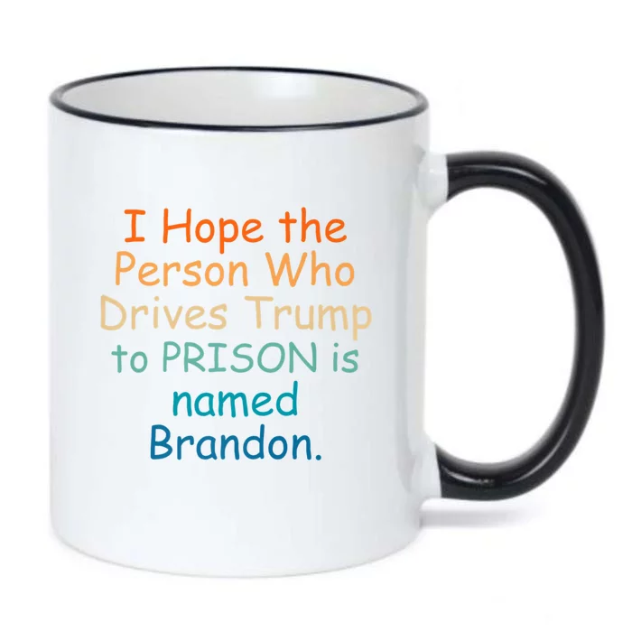 I Hope The Person Who Drives Trump To Prison Named Brandon Black Color Changing Mug