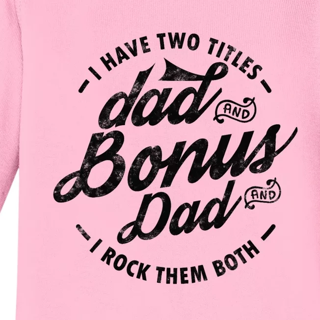 I Have Two Titles Dad And Bonus Dad Gift For Funny Step Dad Baby Long Sleeve Bodysuit