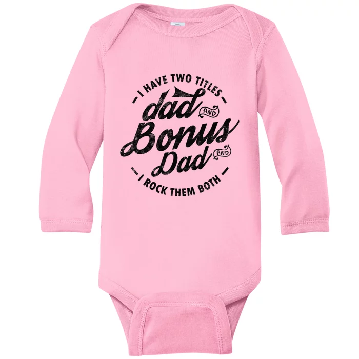 I Have Two Titles Dad And Bonus Dad Gift For Funny Step Dad Baby Long Sleeve Bodysuit