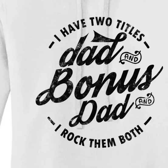 I Have Two Titles Dad And Bonus Dad Gift For Funny Step Dad Women's Pullover Hoodie