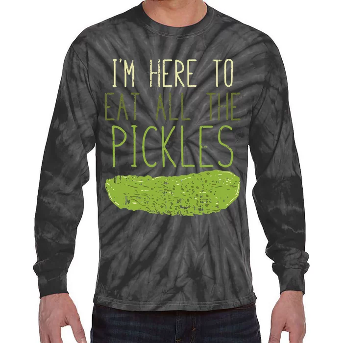 Im Here To Eat All The Pickles For Pickle Tie-Dye Long Sleeve Shirt