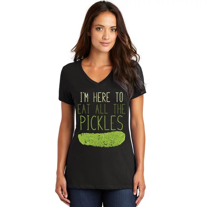 Im Here To Eat All The Pickles For Pickle Women's V-Neck T-Shirt