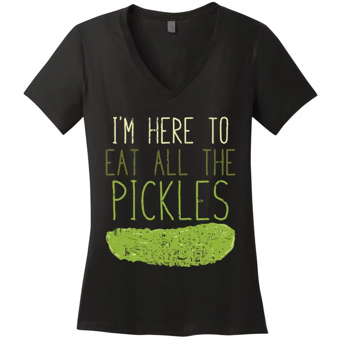 Im Here To Eat All The Pickles For Pickle Women's V-Neck T-Shirt