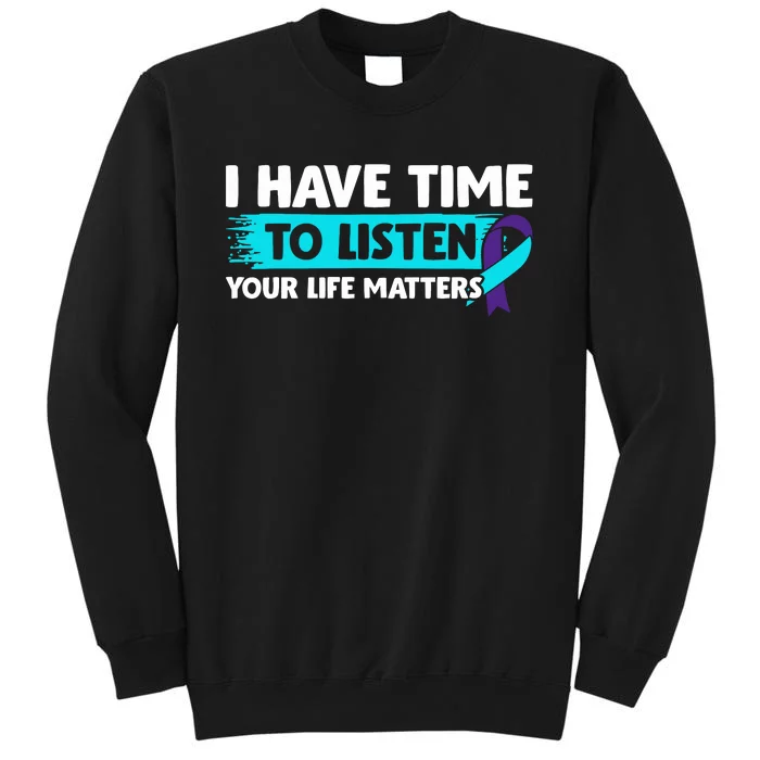 I Have Time To Listen Suicide Awareness Mental Health Tall Sweatshirt