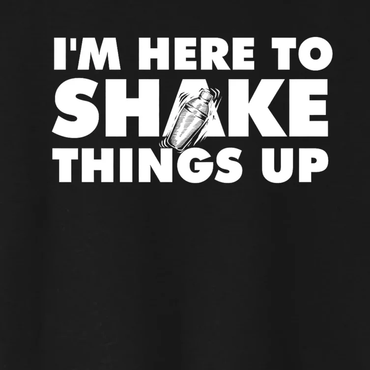 IM Here To Shake Things Up Bartender Tapster Bartending Women's Crop Top Tee