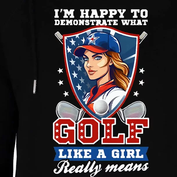 IM Happy To Demonstrate What Golf Funny Golf 4th Of July Womens Funnel Neck Pullover Hood