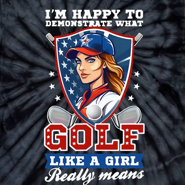 IM Happy To Demonstrate What Golf Funny Golf 4th Of July Tie-Dye T-Shirt