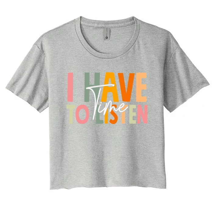 I Have Time To Listen Tal Health Awareness Month Boho Gift Women's Crop Top Tee