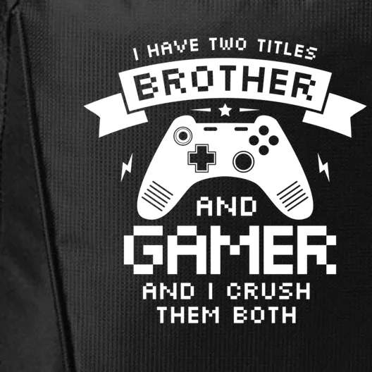 I Have Two Titles Brother And Gamer Funny Gift Gaming Fan Gift City Backpack