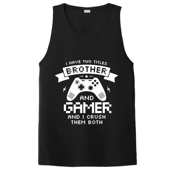 I Have Two Titles Brother And Gamer Funny Gift Gaming Fan Gift Performance Tank