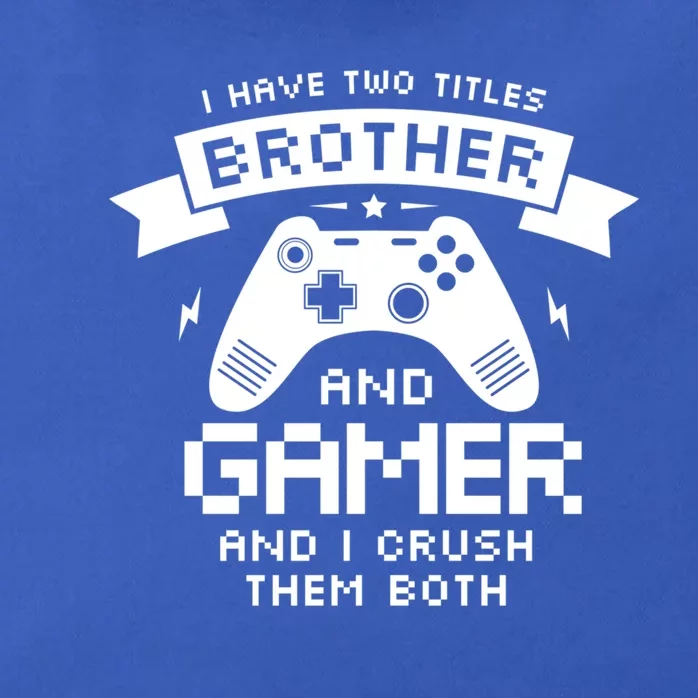 I Have Two Titles Brother And Gamer Funny Gift Gaming Fan Gift Zip Tote Bag