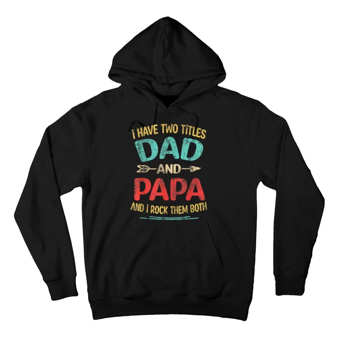 I Have Two Titles Dad And Papa Funny Fathers Day Dad Gift Hoodie