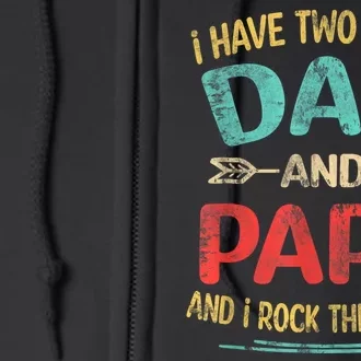 I Have Two Titles Dad And Papa Funny Fathers Day Dad Gift Full Zip Hoodie