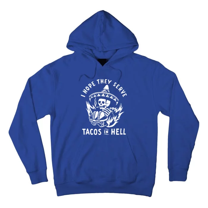 I Hope They Serve Tacos In Hell Tall Hoodie