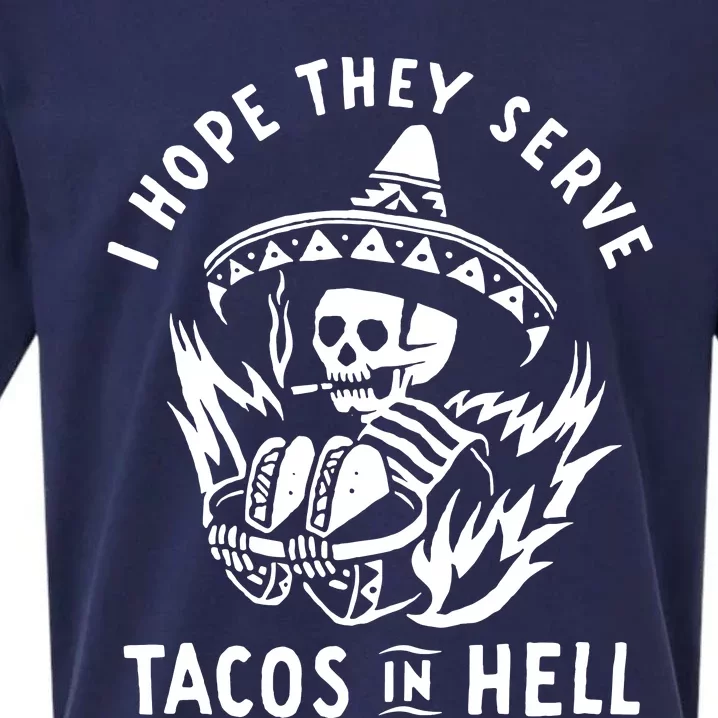 I Hope They Serve Tacos In Hell Sueded Cloud Jersey T-Shirt