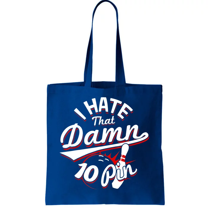 I Hate That Damn Ten Pin 10 Pin Gift Funny Bowling Gift Tote Bag