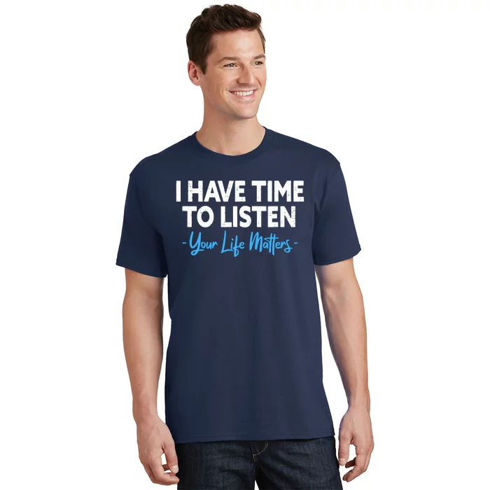 I Have Time To Listen Mental Health Suicide Prevention T-Shirt