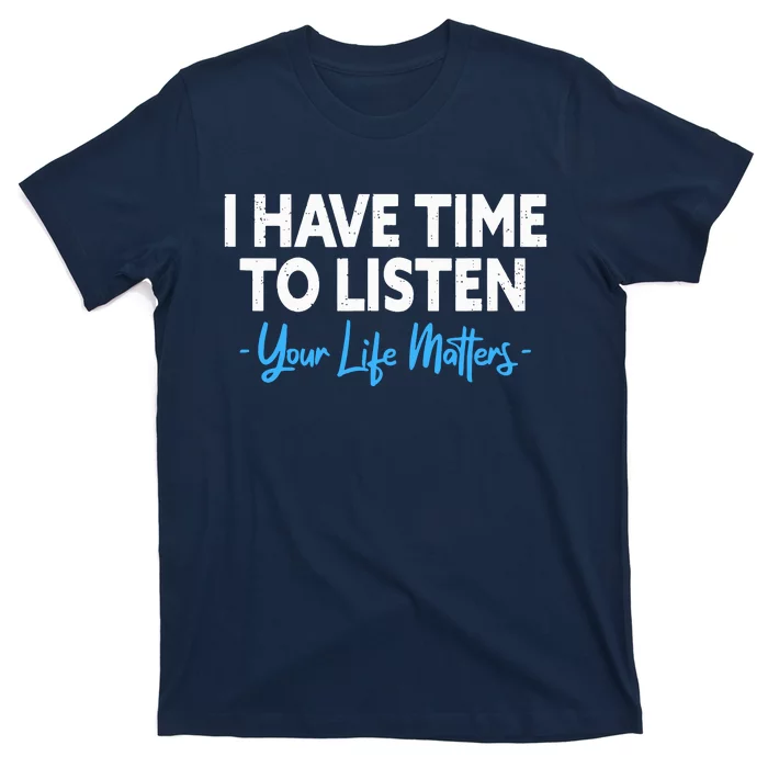 I Have Time To Listen Mental Health Suicide Prevention T-Shirt