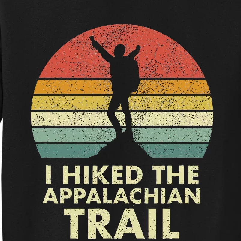 I Hiked The Appalachian Trail At Thruhiked Thruhiker Tall Sweatshirt