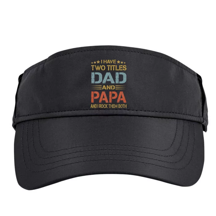 I Have Two Titles Dad And Papa Father Day Adult Drive Performance Visor