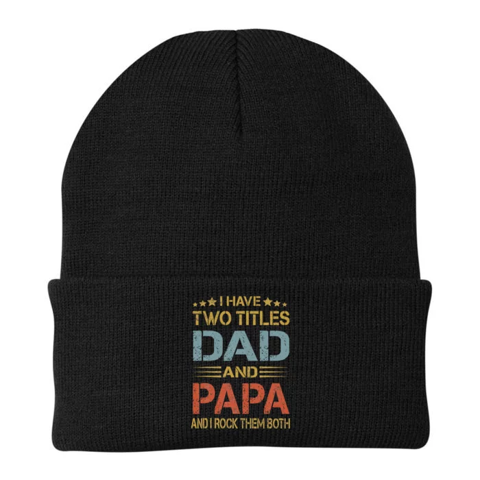 I Have Two Titles Dad And Papa Father Day Knit Cap Winter Beanie