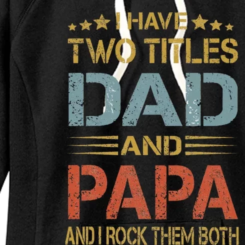 I Have Two Titles Dad And Papa Father Day Women's Fleece Hoodie