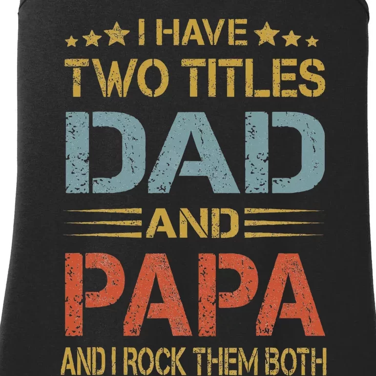 I Have Two Titles Dad And Papa Father Day Ladies Essential Tank