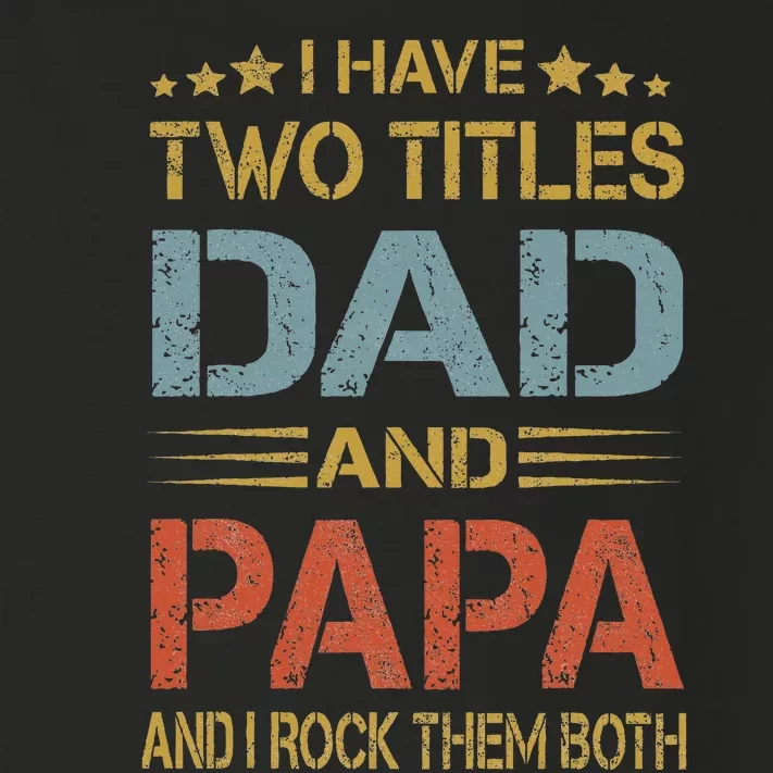 I Have Two Titles Dad And Papa Father Day Toddler Long Sleeve Shirt