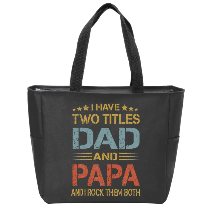 I Have Two Titles Dad And Papa Father Day Zip Tote Bag