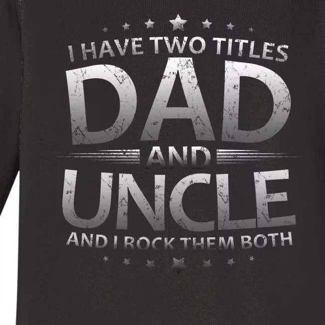 I Have Two Titles Dad And Uncle Baby Long Sleeve Bodysuit