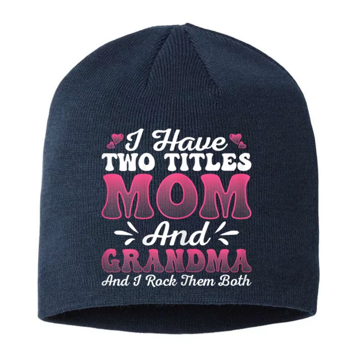 I Have Two Titles Mom And Grammy Funny Mothers Day 8 1/2in Sustainable Knit Beanie