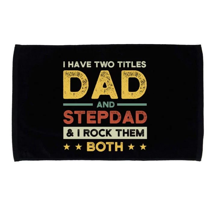 I Have Two Titles Dad And Stepdad Stepson Bonusson Stepdad Cute Gift Microfiber Hand Towel